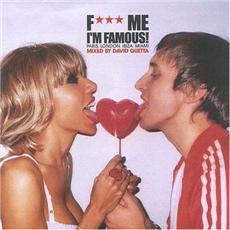 f*** me i'm famous